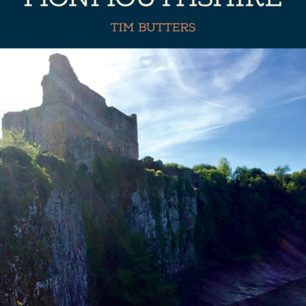 50 Gems of Monmouthshire: The History & Heritage of the Most Iconic Places