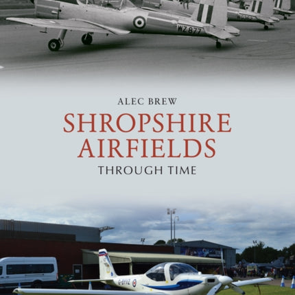 Shropshire Airfields Through Time