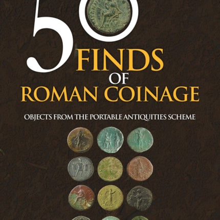 50 Finds of Roman Coinage: Objects from the Portable Antiquities Scheme