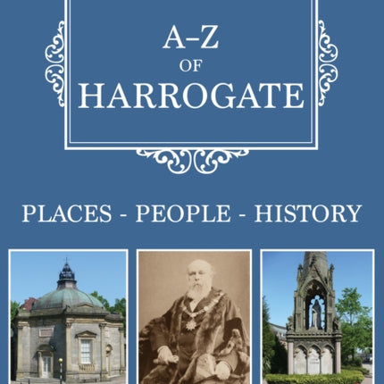 A-Z of Harrogate: Places-People-History