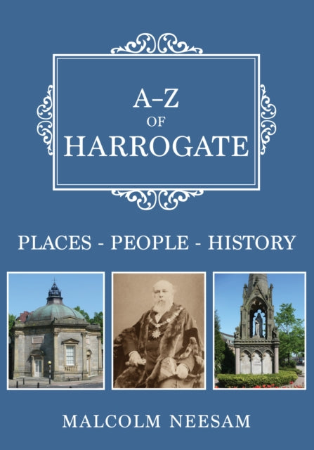 A-Z of Harrogate: Places-People-History