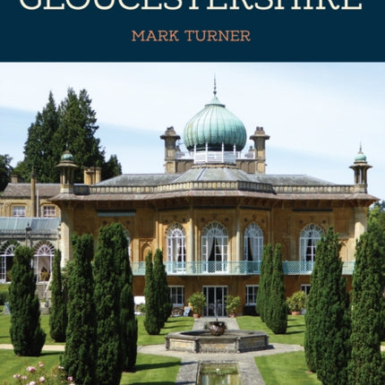 50 Gems of Gloucestershire: The History & Heritage of the Most Iconic Places