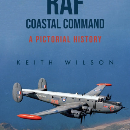 RAF Coastal Command: A Pictorial History