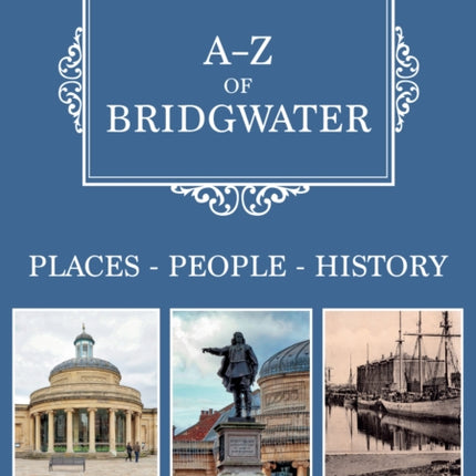 A-Z of Bridgwater: Places-People-History