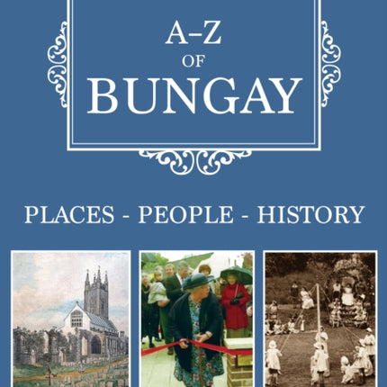 A-Z of Bungay: Places-People-History