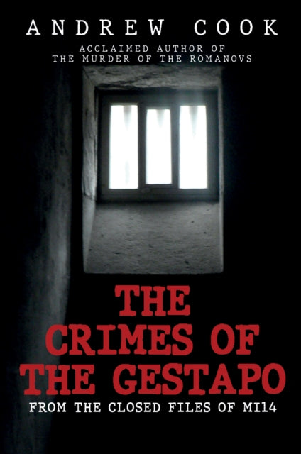 The Crimes of the Gestapo: From the Closed Files of MI14