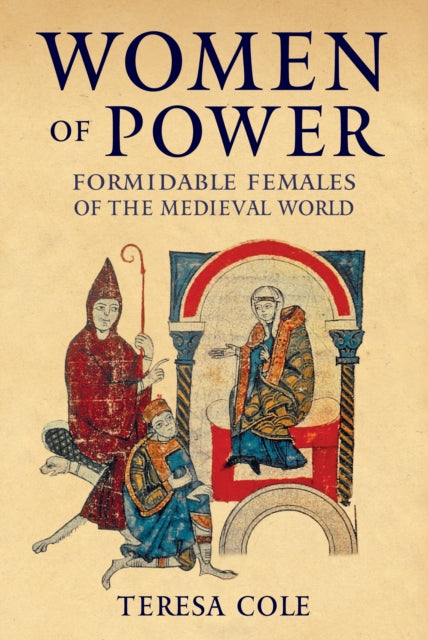 Women of Power: Formidable Females of the Medieval World