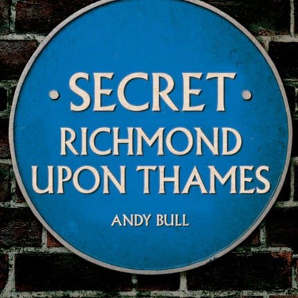 Secret Richmond upon Thames