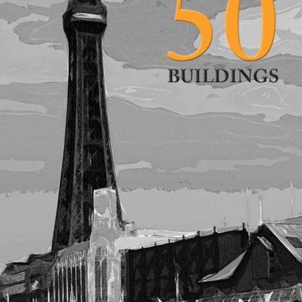 Blackpool in 50 Buildings