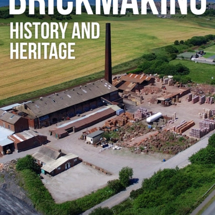 Brickmaking: History and Heritage