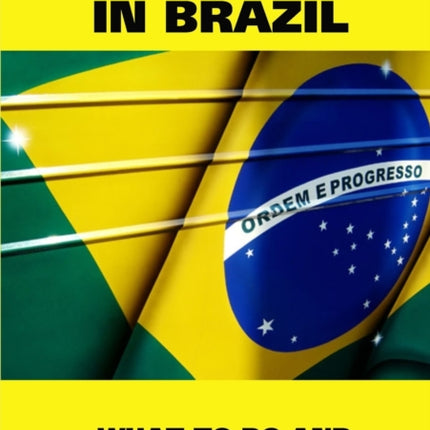 Investing in Brazil Istructions. What to Do and What...Not to Do