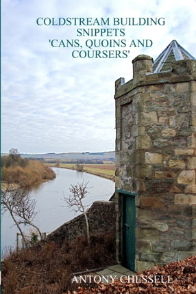Coldstream Building Snippets Cans Quoins and Coursers