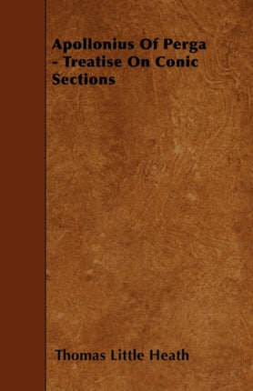 Apollonius of Perga  Treatise on Conic Sections