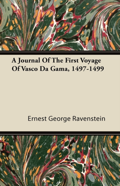 A Journal of the First Voyage of Vasco Da Gama 14971499