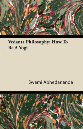 Vedanta Philosophy How To Be A Yogi