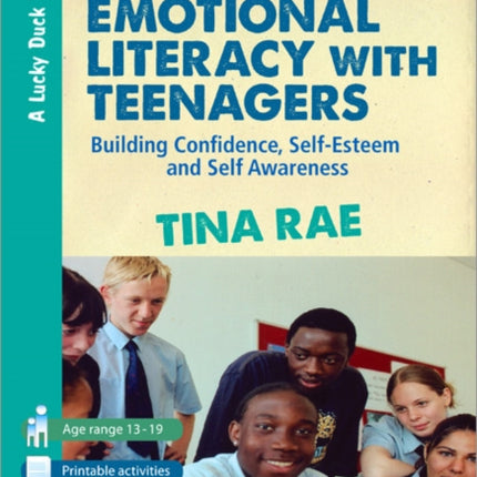 Developing Emotional Literacy with Teenagers: Building Confidence, Self-Esteem and Self Awareness