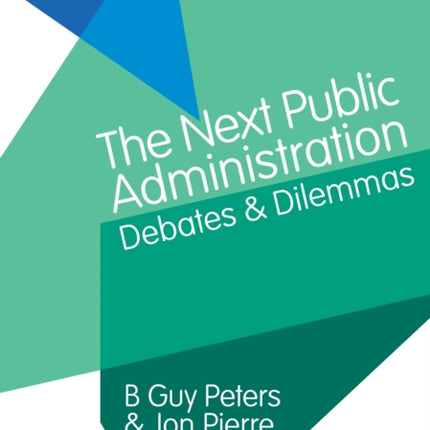 The Next Public Administration: Debates and Dilemmas