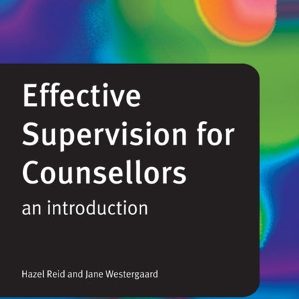 Effective Supervision for Counsellors: An Introduction