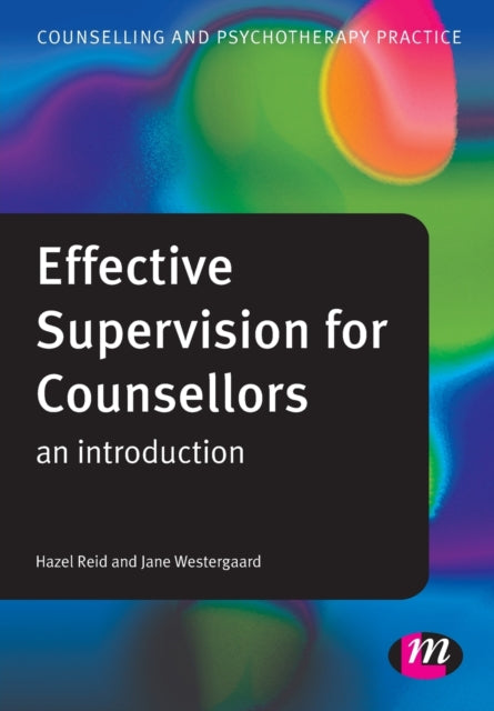 Effective Supervision for Counsellors: An Introduction