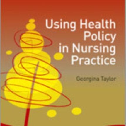 Using Health Policy in Nursing Practice