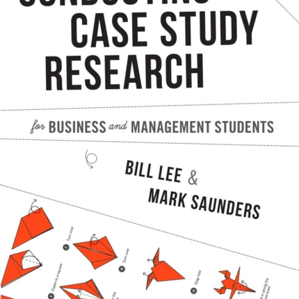 Conducting Case Study Research for Business and Management Students