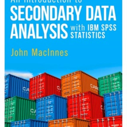 An Introduction to Secondary Data Analysis with IBM SPSS Statistics