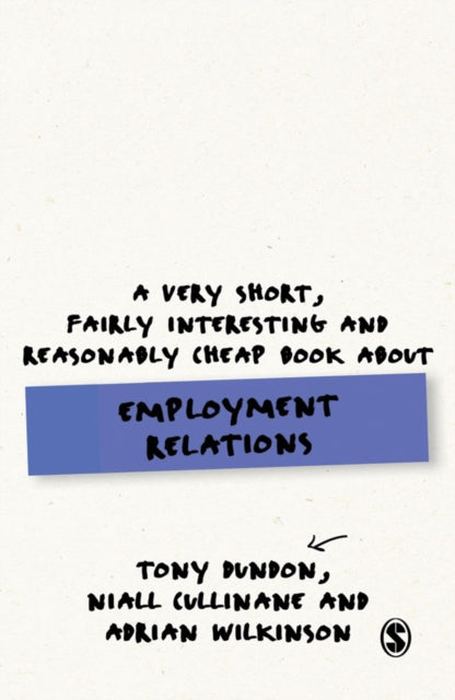 A Very Short, Fairly Interesting and Reasonably Cheap Book About Employment Relations