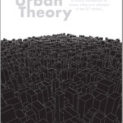 Urban Theory: A critical introduction to power, cities and urbanism in the 21st century