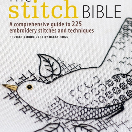 The Stitch Bible: A Comprehensive Guide to 225 Embroidery Stitches and Techniques