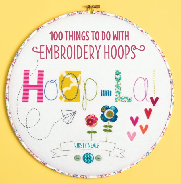 Hoop-La!: 100 Things to Do with Embroidery Hoops