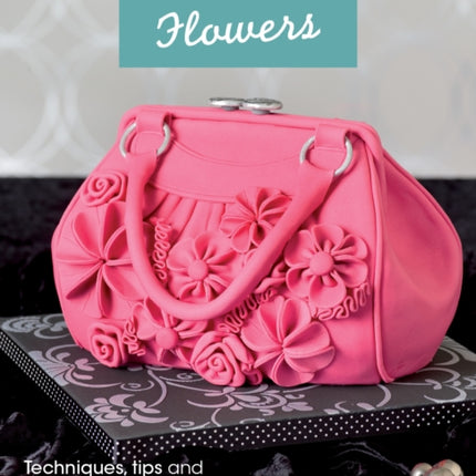 The Contemporary Cake Decorating Bible Flowers