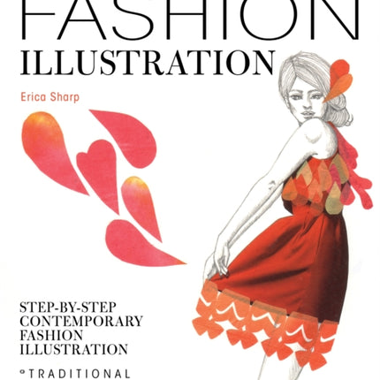 Cutting-Edge Fashion Illustration: Step-By-Step Contemporary Fashion Illustration - Traditional, Digital and Mixed Media