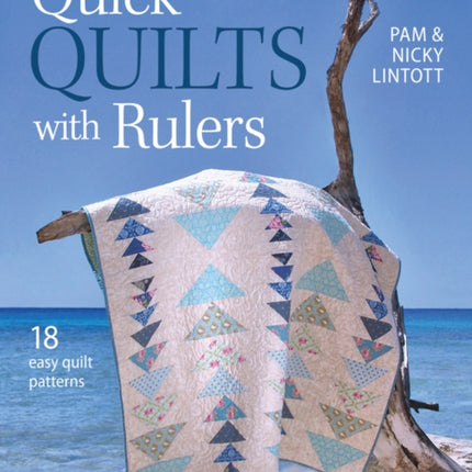 Quick Quilts with Rulers: 18 Easy Quilt Patterns