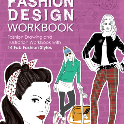 The Fashion Design Workbook: Fashion Drawing and Illustration Workbook with 14 FAB Fashion Styles