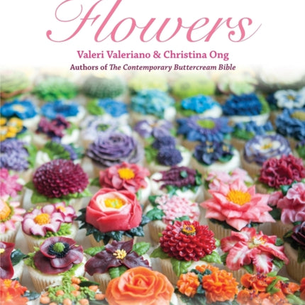 100 Buttercream Flowers: The Complete Step-by-Step Guide to Piping Flowers in Buttercream Icing