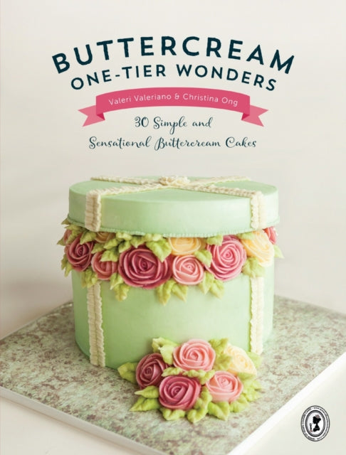 Buttercream One-Tier Wonders: 30 Simple and Sensational Buttercream Cakes