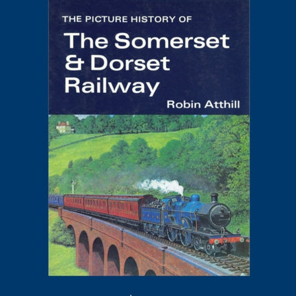 The Picture History of Somerset  Dorset Railway