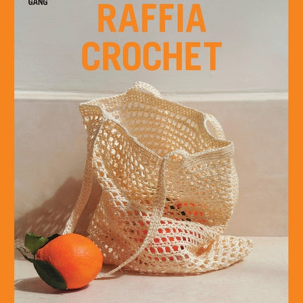 Raffia Crochet: 10 Contemporary Crochet Patterns with Raffia Yarn