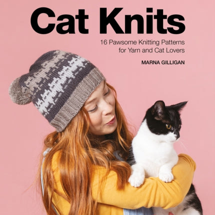 Cat Knits: 16 Pawsome Knitting Patterns for Yarn and Cat Lovers