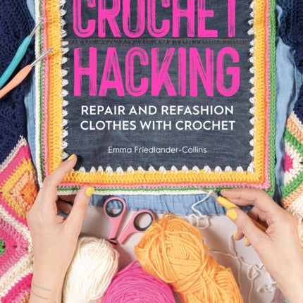 Crochet Hacking: Repair and Refashion Clothes with Crochet