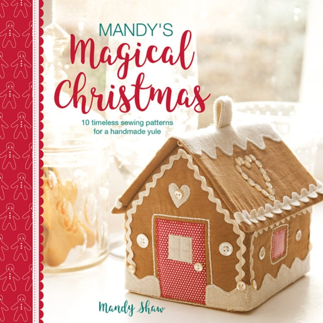 Mandy'S Magical Christmas: 10 Timeless Sewing Patterns for a Handmade Yule