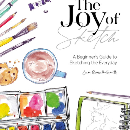 The Joy of Sketch: A Beginner’s Guide to Sketching the Everyday