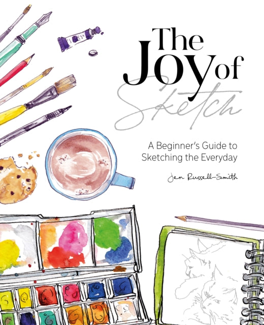 The Joy of Sketch: A Beginner’s Guide to Sketching the Everyday