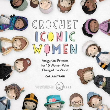 Crochet Iconic Women: Amigurumi Patterns for 15 Women Who Changed the World