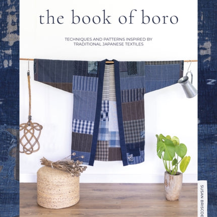 The Book of Boro: Techniques and Patterns Inspired by Traditional Japanese Textiles