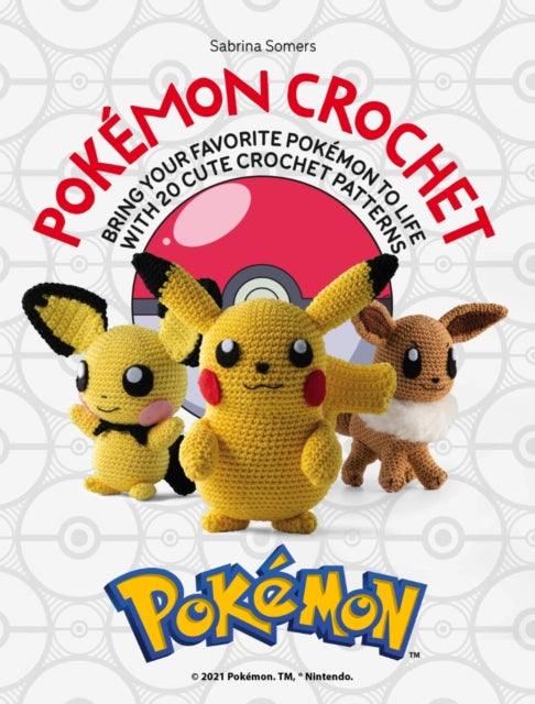 PokéMon Crochet: Bring Your Favorite PokéMon to Life with 20 Cute Crochet Patterns