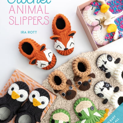 Crochet Animal Slippers: 60 Fun and Easy Patterns for All the Family