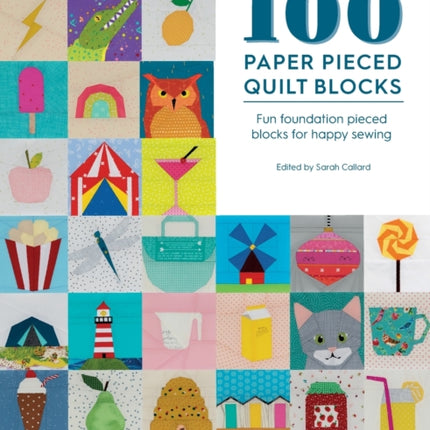 100 Paper Pieced Quilt Blocks: Fun Foundation Pieced Blocks for Happy Sewing