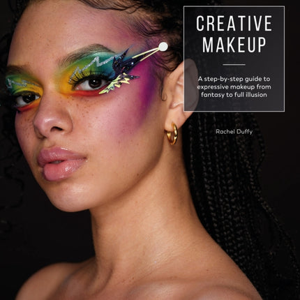 Creative Makeup: A Step-by-Step Guide to Expressive Makeup from Fantasy to Full Illusion