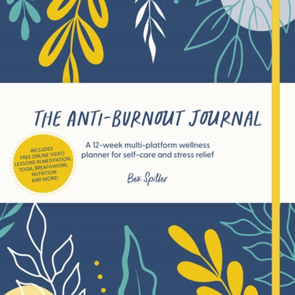 The Anti-Burnout Journal: A 12-Week Multi-Platform Wellness Planner for Self-Care and Stress Relief